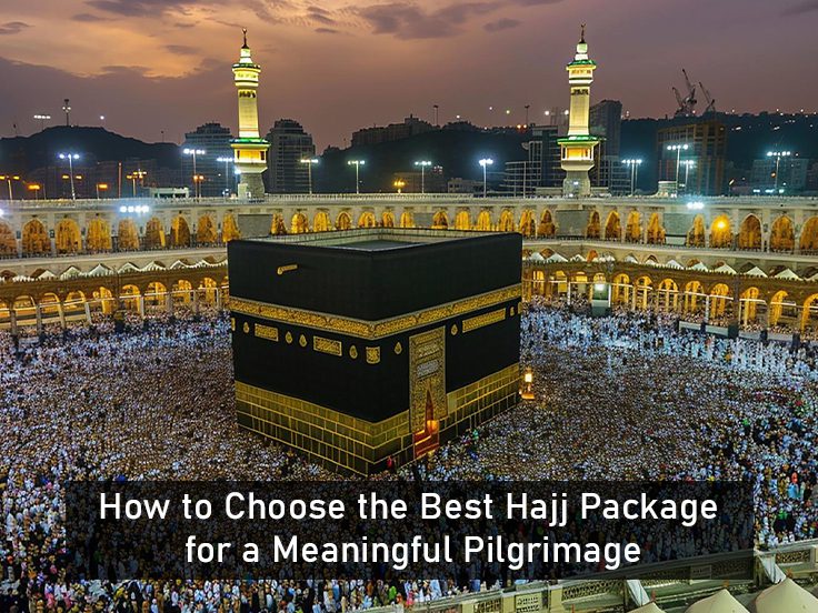 How to Choose the Best Hajj Package